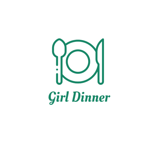 Girl Dinner